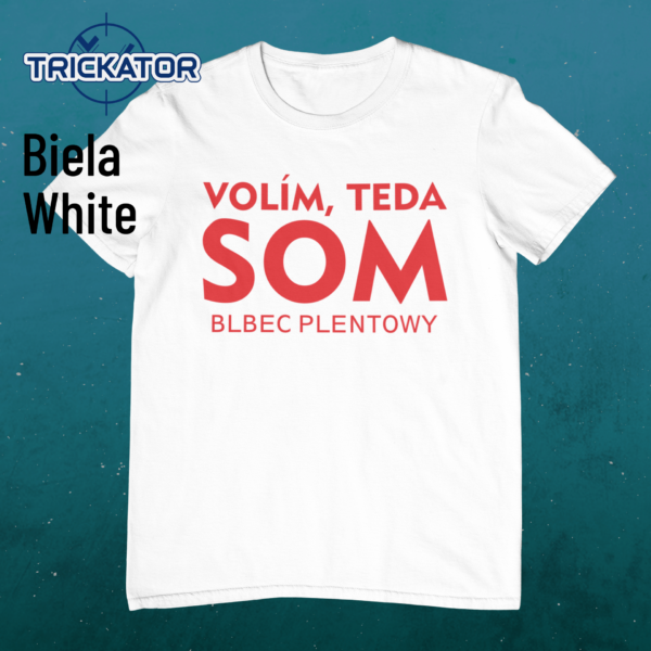 Tričko Volím, teda som blbec plentowy